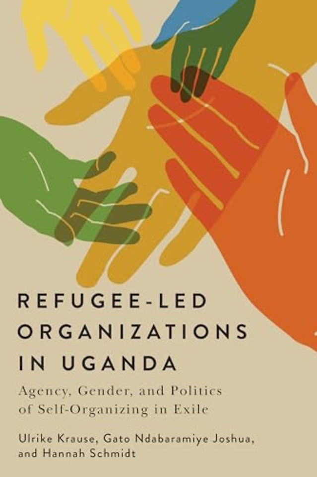 Refugee–Led Organizations in Uganda – Agency, Gender, and Politics of Self–Organizing in Exile