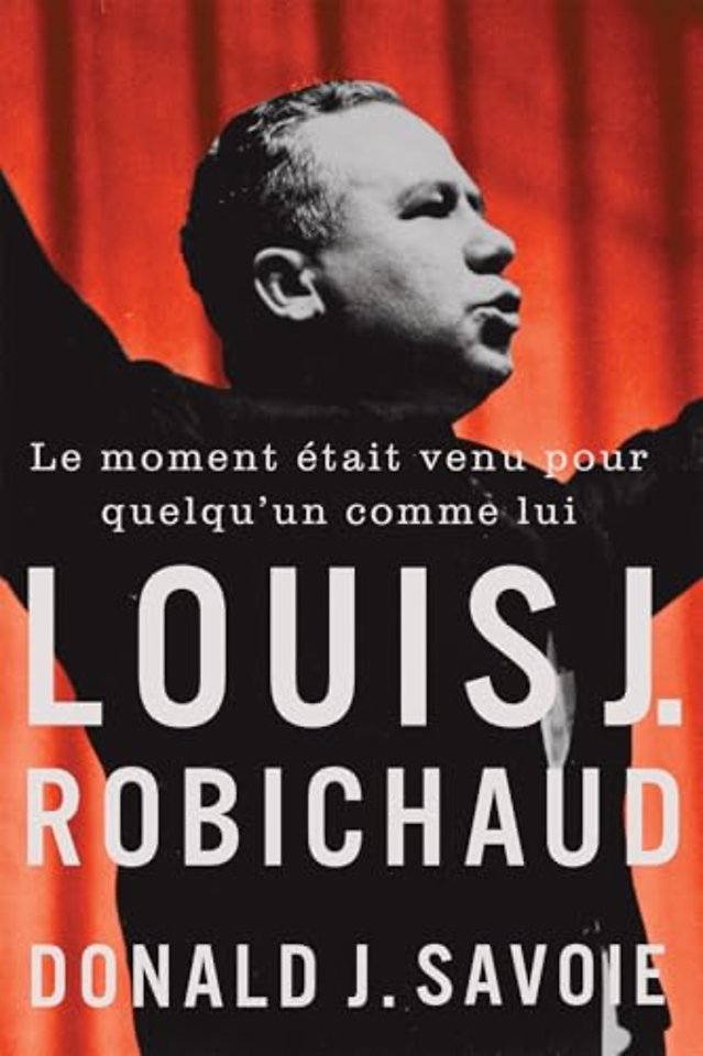 Le Moment était Venu Pour Quelqu`un Comme Lui – Louis J. Robichaud