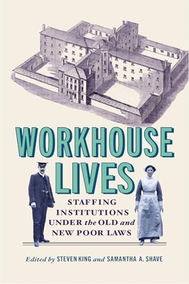 Workhouse Lives – Staffing Institutions Under the Old and New Poor Laws