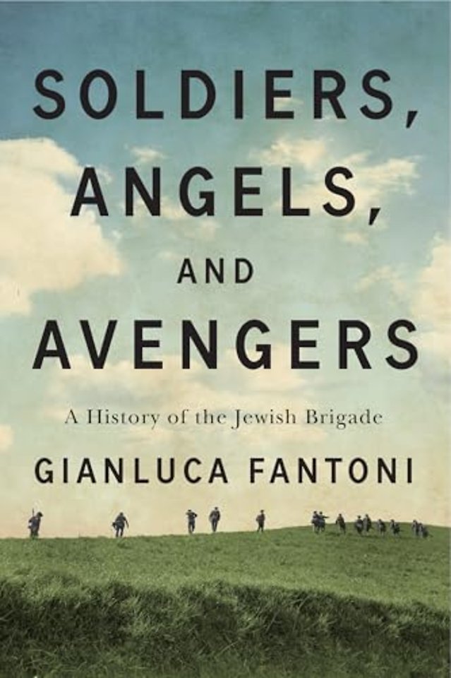 Soldiers, Angels, and Avengers – A History of the Jewish Brigade