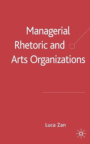 Managerial Rhetoric and Arts Organizations