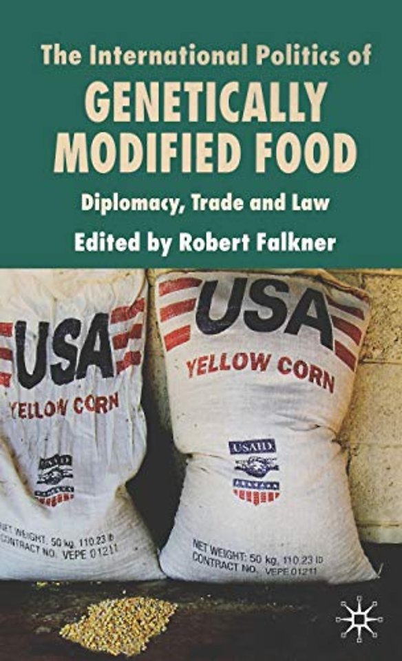 The International Politics of Genetically Modified Food