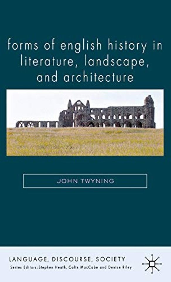 Forms of English History in Literature, Landscape, and Architecture