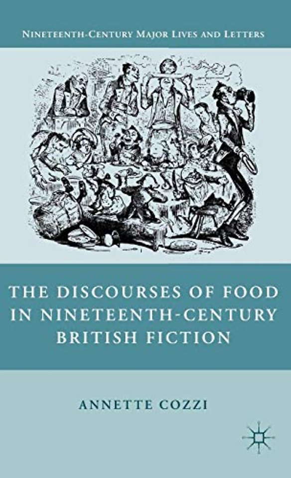 The Discourses of Food in Nineteenth-Century British Fiction