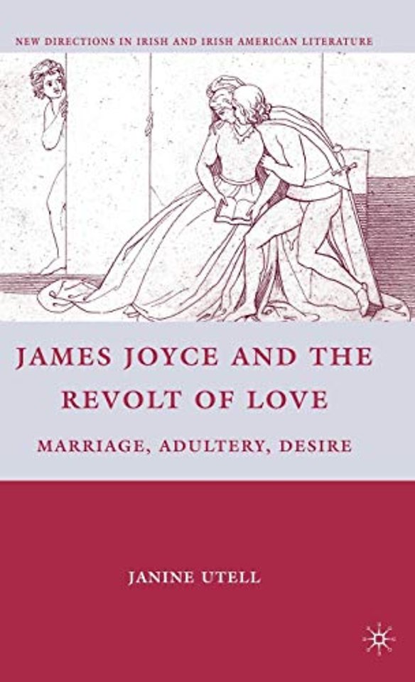 James Joyce and the Revolt of Love