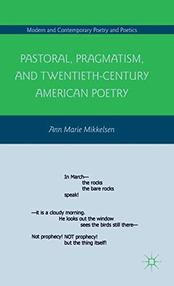 Pastoral, Pragmatism, and Twentieth-Century American Poetry