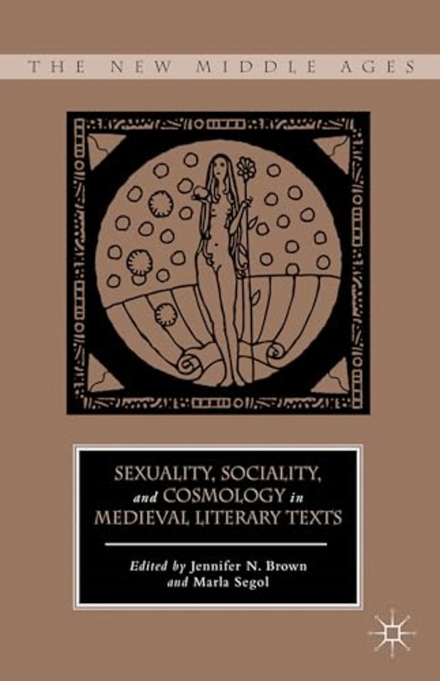 Sexuality, Sociality, and Cosmology in Medieval Literary Texts