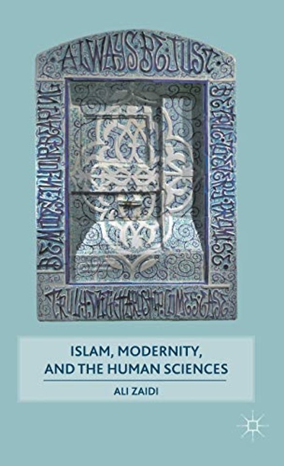 Islam, Modernity, and the Human Sciences