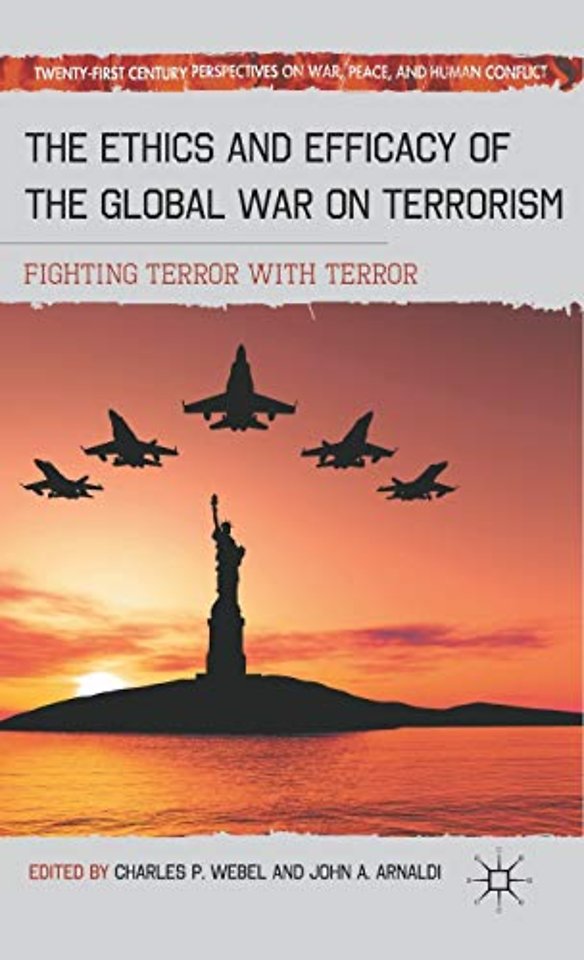 The Ethics and Efficacy of the Global War on Terrorism
