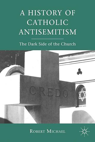 A History of Catholic Antisemitism