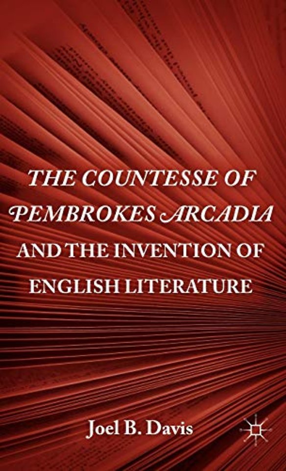 The Countesse of Pembrokes Arcadia and the Invention of English Literature
