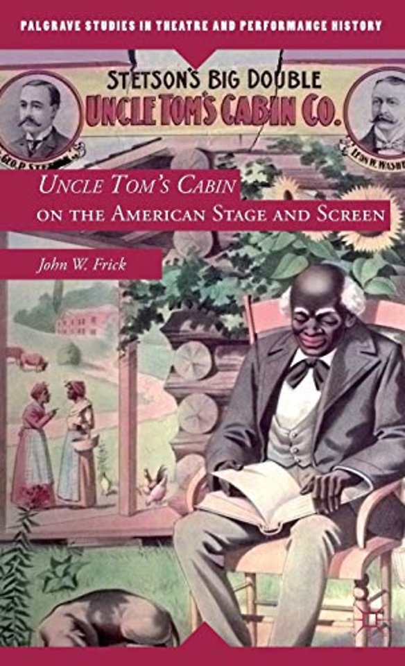 Uncle Tom's Cabin on the American Stage and Screen