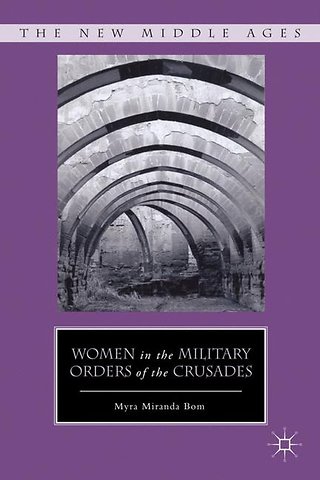 Women in the Military Orders of the Crusades