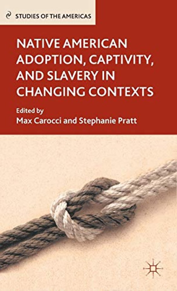 Native American Adoption, Captivity, and Slavery in Changing Contexts