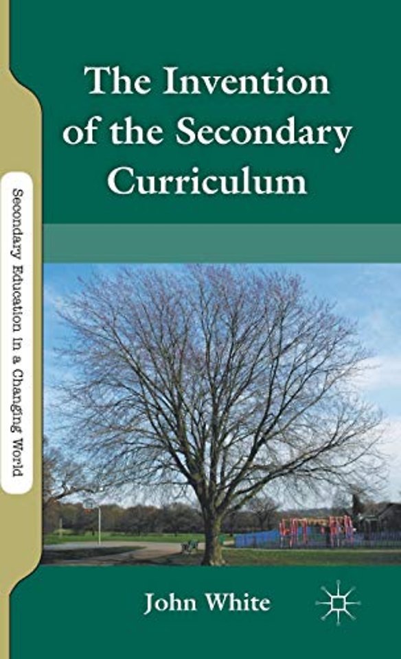 The Invention of the Secondary Curriculum