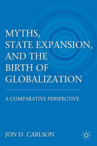 Myths, State Expansion, and the Birth of Globalization