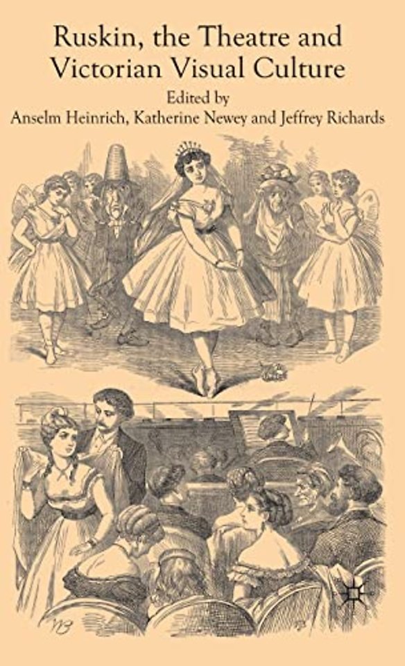 Ruskin, the Theatre and Victorian Visual Culture