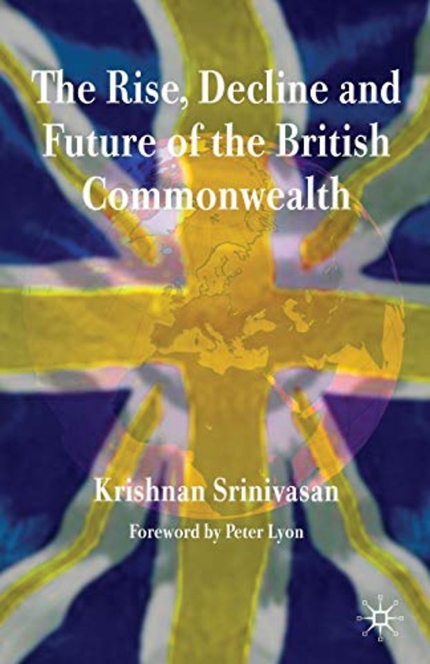 The Rise, Decline and Future of the British Commonwealth