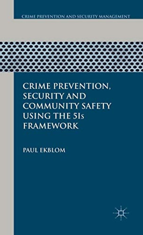 Crime Prevention, Security and Community Safety Using the 5Is Framework