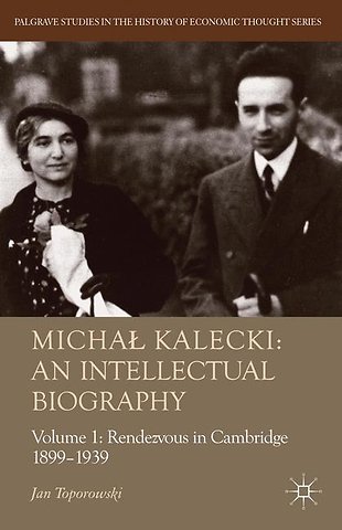 Michał Kalecki: An Intellectual Biography