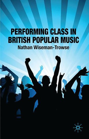 Performing Class in British Popular Music