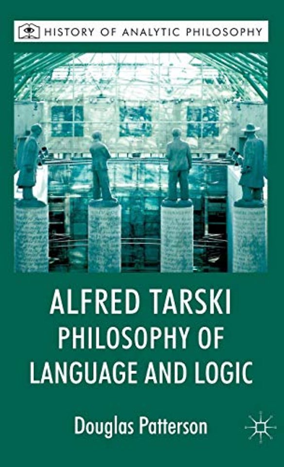 Alfred Tarski: Philosophy of Language and Logic