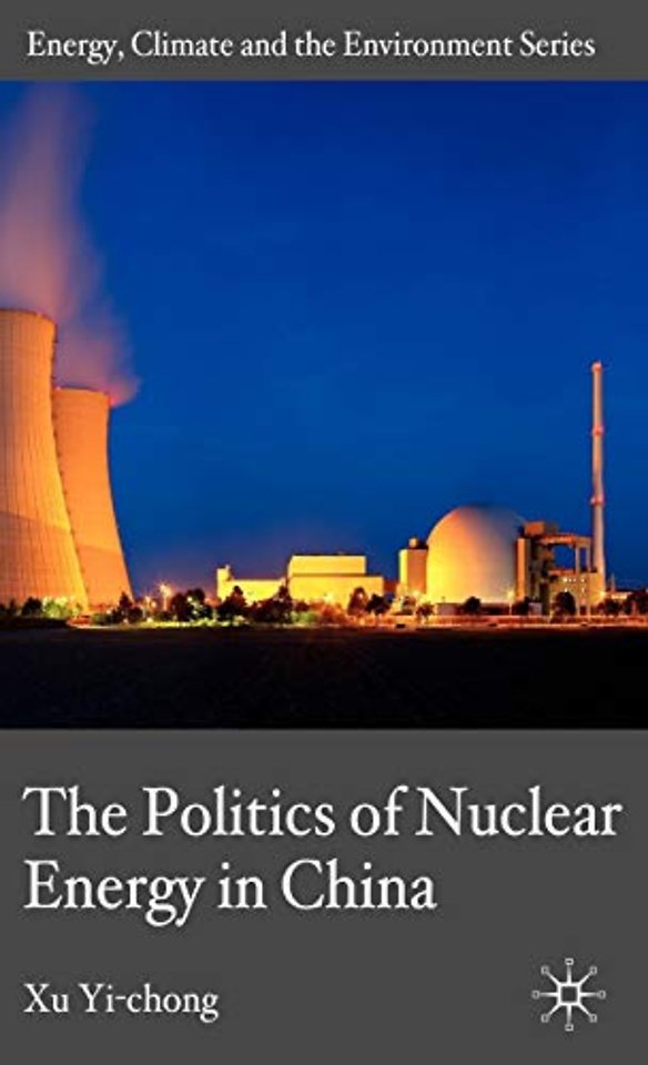 The Politics of Nuclear Energy in China