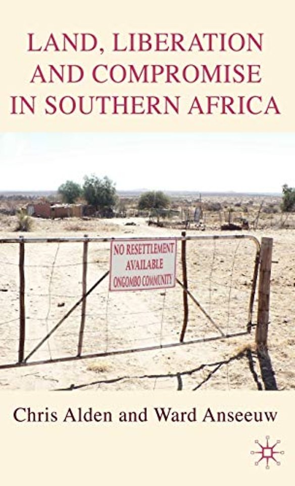 Land, Liberation and Compromise in Southern Africa