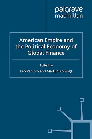 American Empire and the Political Economy of Global Finance