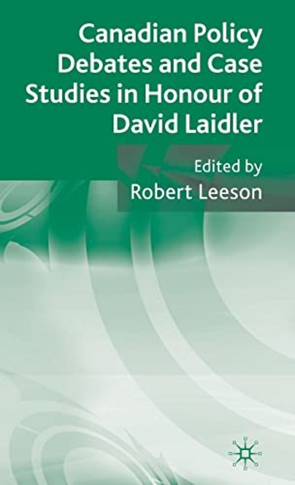 Canadian Policy Debates and Case Studies in Honour of David Laidler