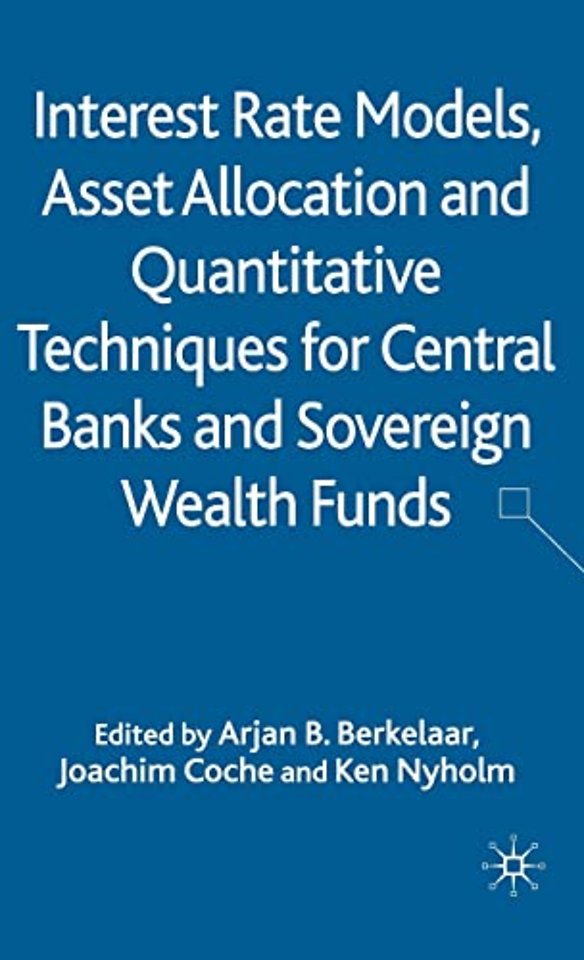 Interest Rate Models, Asset Allocation and Quantitative Techniques for Central Banks and Sovereign Wealth Funds