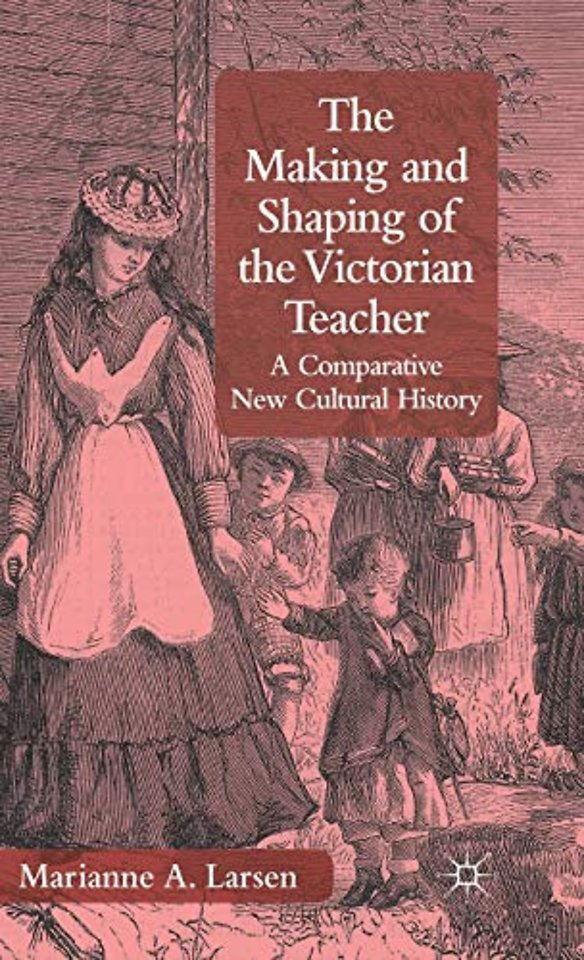 The Making and Shaping of the Victorian Teacher
