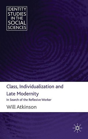 Class, Individualization and Late Modernity