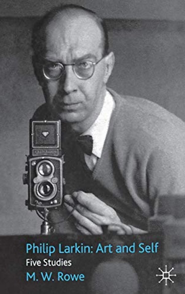 Philip Larkin: Art and Self