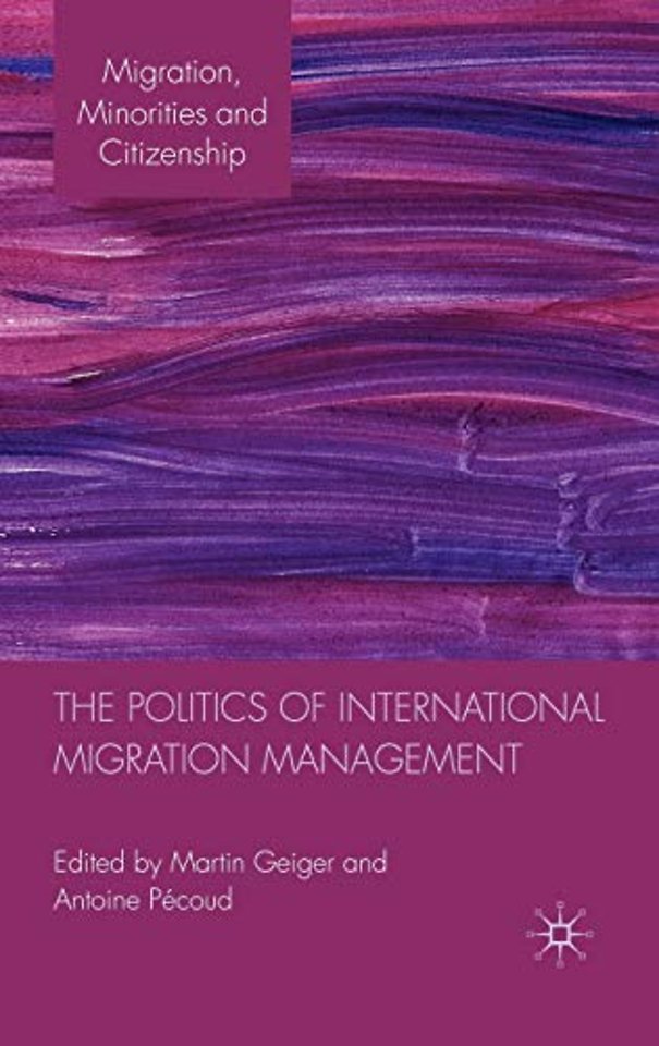The Politics of International Migration Management