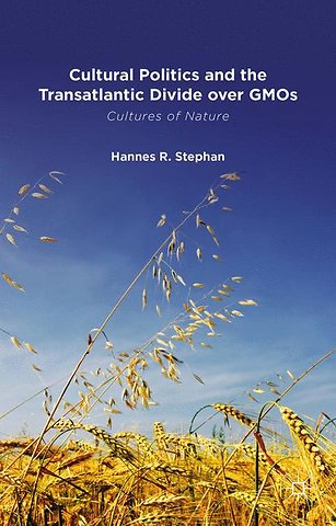 Cultural Politics and the Transatlantic Divide over GMOs