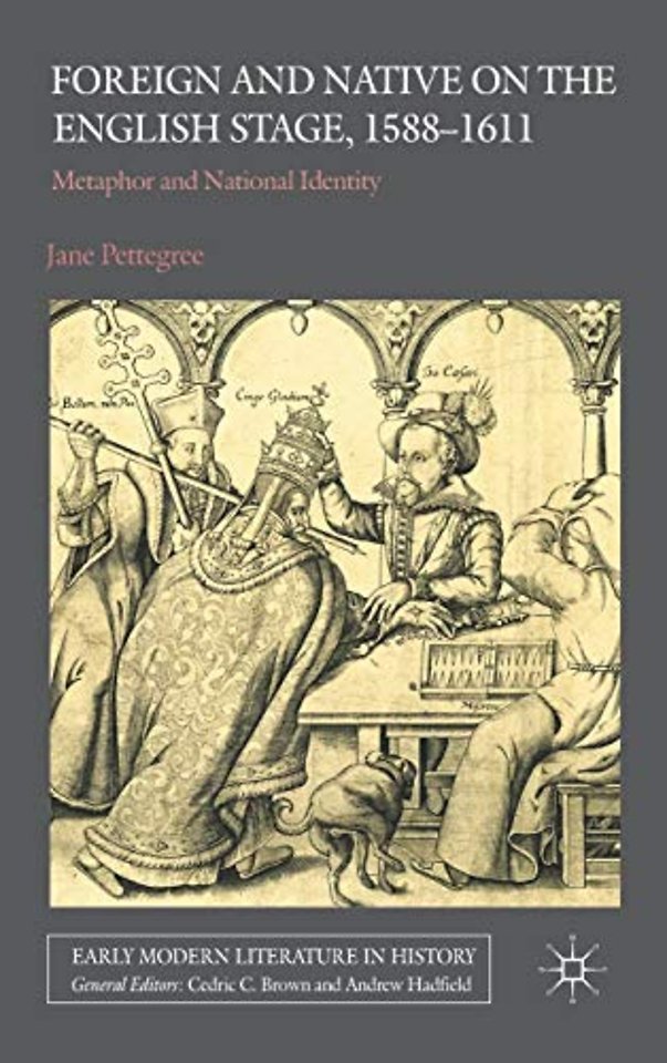 Foreign and Native on the English Stage, 1588-1611