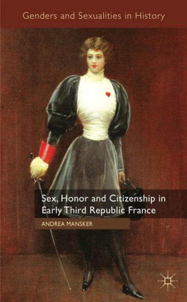 Sex, Honor and Citizenship in Early Third Republic France