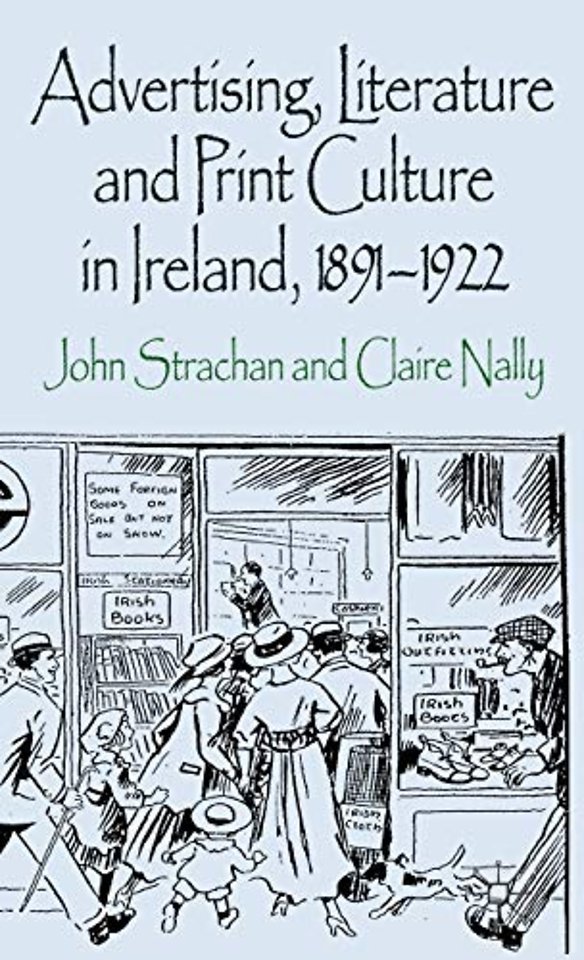 Advertising, Literature and Print Culture in Ireland, 1891-1922