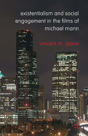 Existentialism and Social Engagement in the Films of Michael Mann