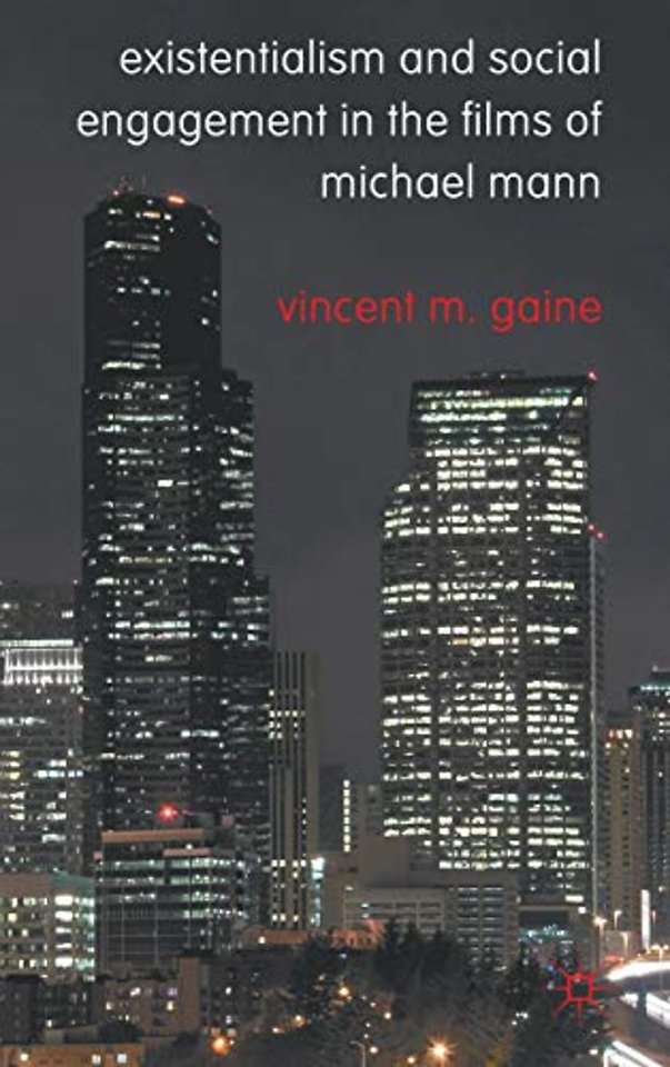 Existentialism and Social Engagement in the Films of Michael Mann