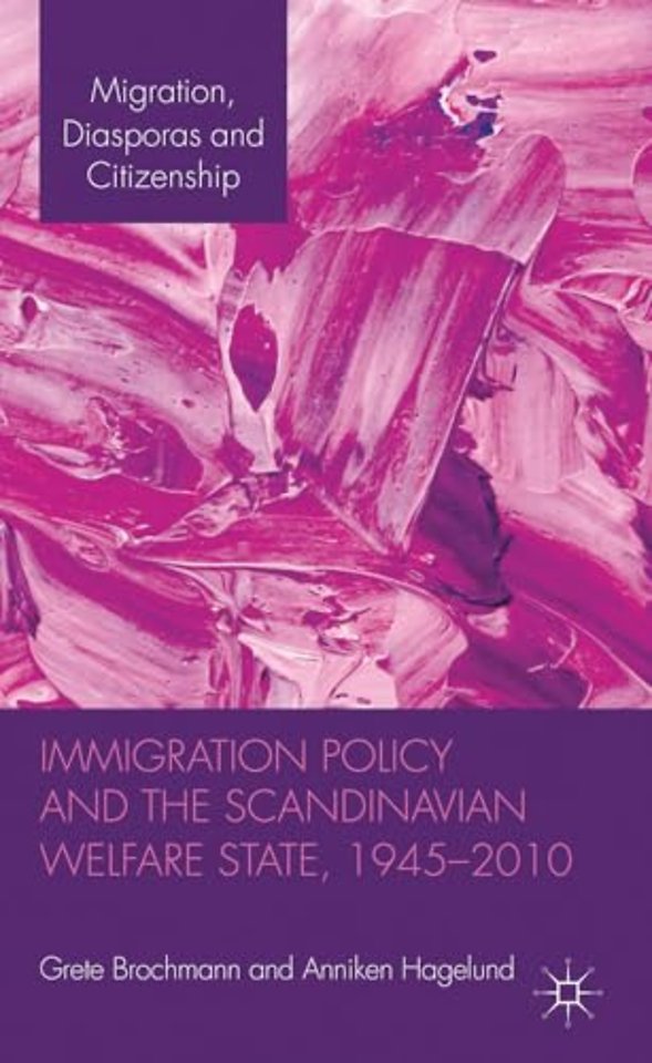 Immigration Policy and the Scandinavian Welfare State 1945-2010