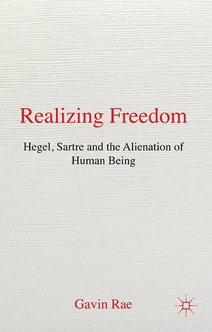 Realizing Freedom: Hegel, Sartre and the Alienation of Human Being