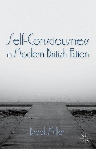 Self-Consciousness in Modern British Fiction