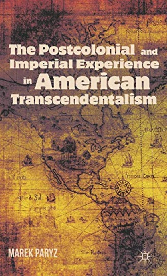 The Postcolonial and Imperial Experience in American Transcendentalism