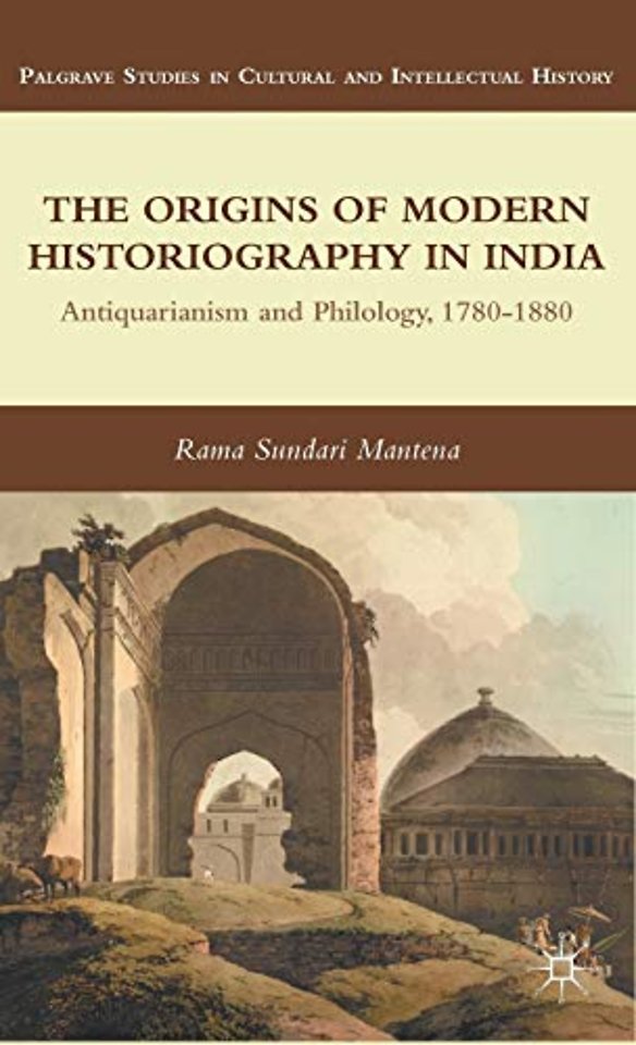 The Origins of Modern Historiography in India