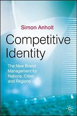 Competitive Identity : The New Brand Management for Nations, Cities and Regions