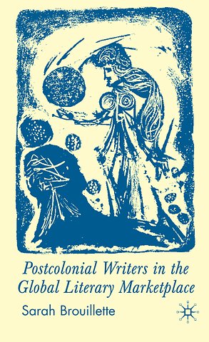 Postcolonial Writers in the Global Literary Marketplace