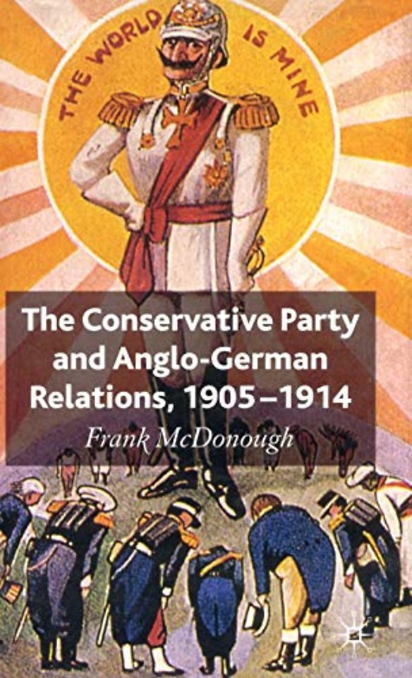 The Conservative Party and Anglo-German Relations, 1905-1914