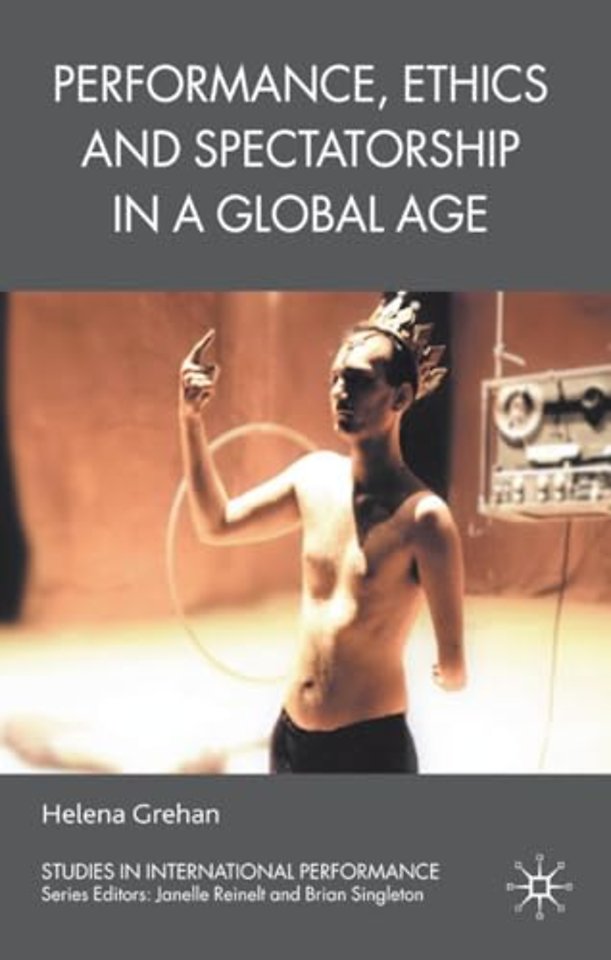 Performance, Ethics and Spectatorship in a Global Age